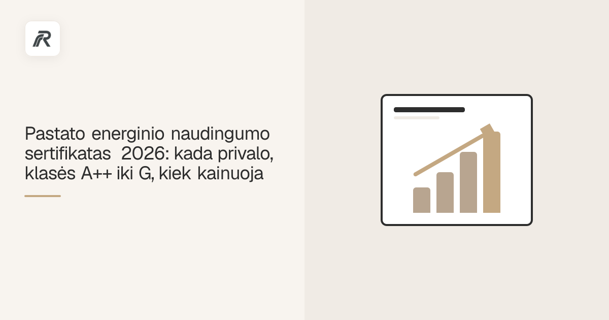 Pastato energinio naudingumo sertifikatas 2026: kada privalo, klasės A++ iki G, kiek kainuoja